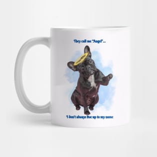 Sassy French Bulldog - They Call me an Angel Mug